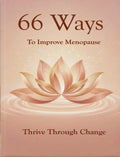 66 Ways To Improve Menopause: Thrive Through Change