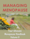 Managing Menopause: Your Ultimate Menopause Handbook Volume II